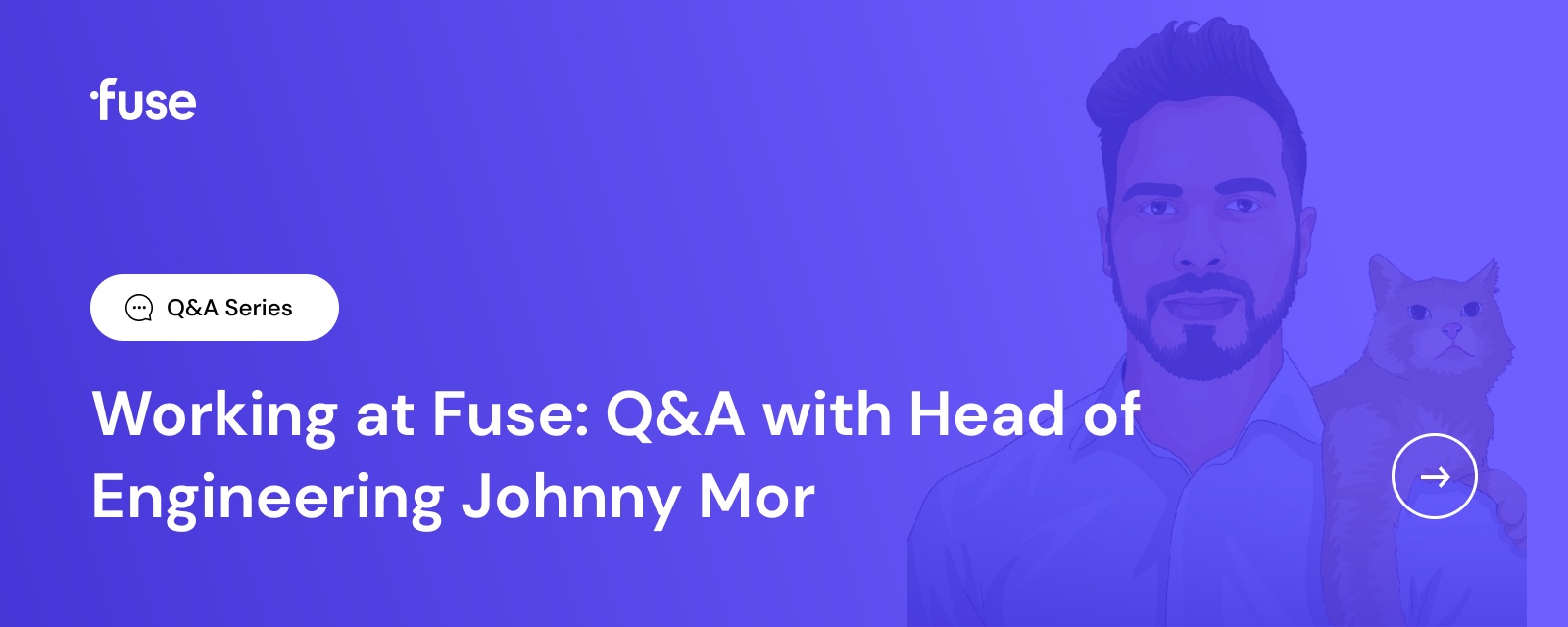 Related Read: Working at Fuse: Q&A with Head of Engineering Johnny Mor